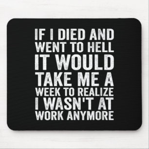 Womens If Died And Went To Hell - Funny Sarcastic Mouse Pad