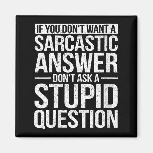 Womens If Dont Want A Sarcastic Answer Dont Ask Magnet