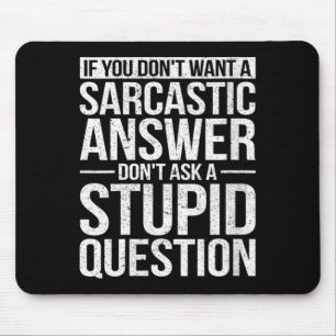 Womens If Dont Want A Sarcastic Answer Dont Ask Mouse Pad
