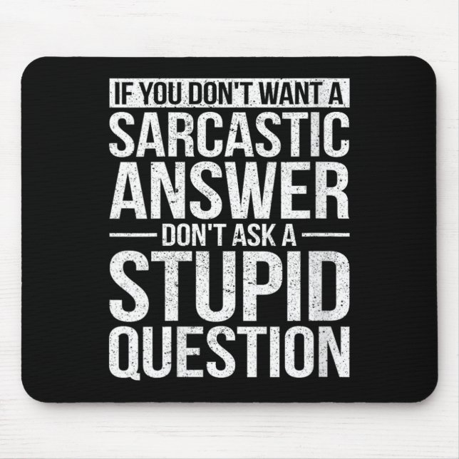 Womens If Dont Want A Sarcastic Answer Dont Ask Mouse Pad (Front)