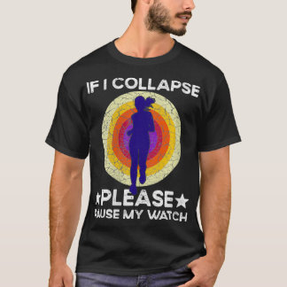 Womens If I Collapse Please Pause My Watch Funny R T-Shirt