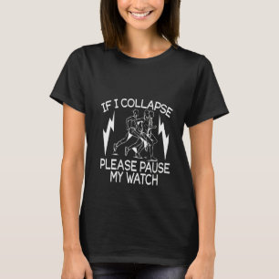 Womens If I Collapse Please Stop My Watch Funny Ru T-Shirt