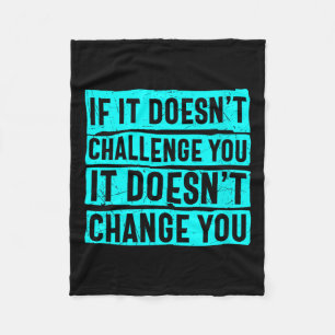 Womens If It Doesn't Challenge You Doesn't Change  Fleece Blanket