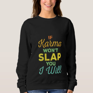 Womens If Karma Won't Slap You I Will Slapping Ex Sweatshirt