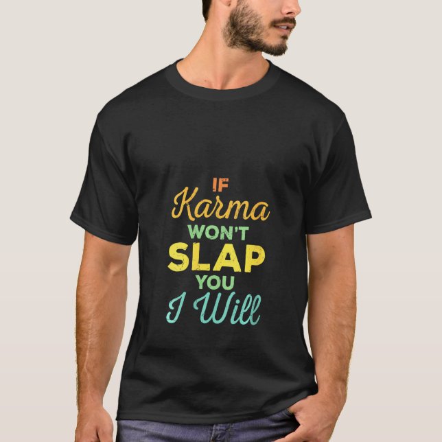 Womens  If Karma Won't Slap You I Will Slapping Ex T-Shirt (Front)