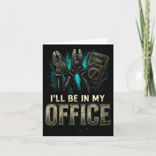 Women's I'll Be In My Office Electrician Father Fu Card
