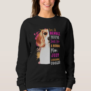 Womens Im A Beagle Mum Like A Normal Mum Just Way Sweatshirt