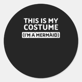 Womens Im A Mermaid Funny Halloween Costume Gift Classic Round Sticker