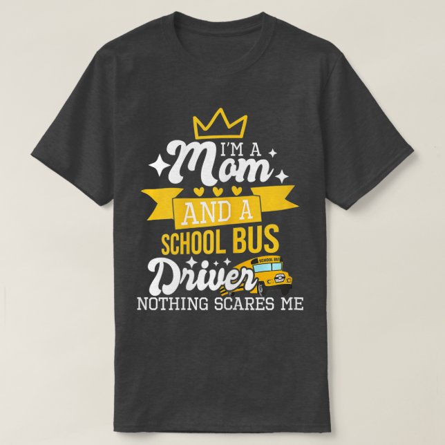 Womens Im A Mum And A School Bus Driver Nothing Sc T-Shirt (Design Front)