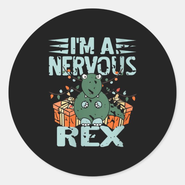 Womens I'm A Nervous Rex Funny Christmas Dinosaur  Classic Round Sticker (Front)