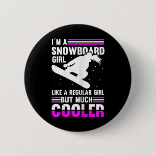 Womens I'm A Snowboard Girl Like A Regular Girl Bu 6 Cm Round Badge