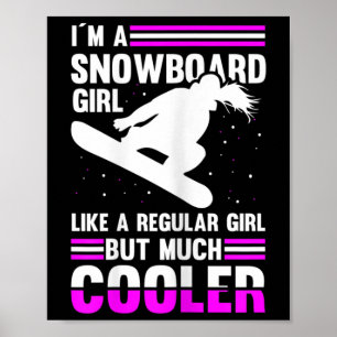 Womens I'm A Snowboard Girl Like A Regular Girl Bu Poster