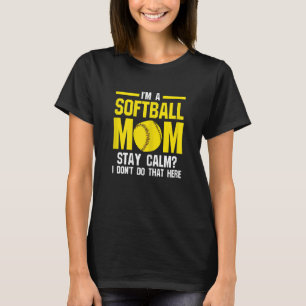Womens I'm a softball mum stay calm softball mum s T-Shirt