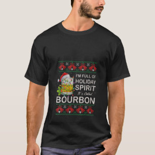 Womens I'm Full Of Holiday Spirit-Bourbon Ugly Chr T-Shirt