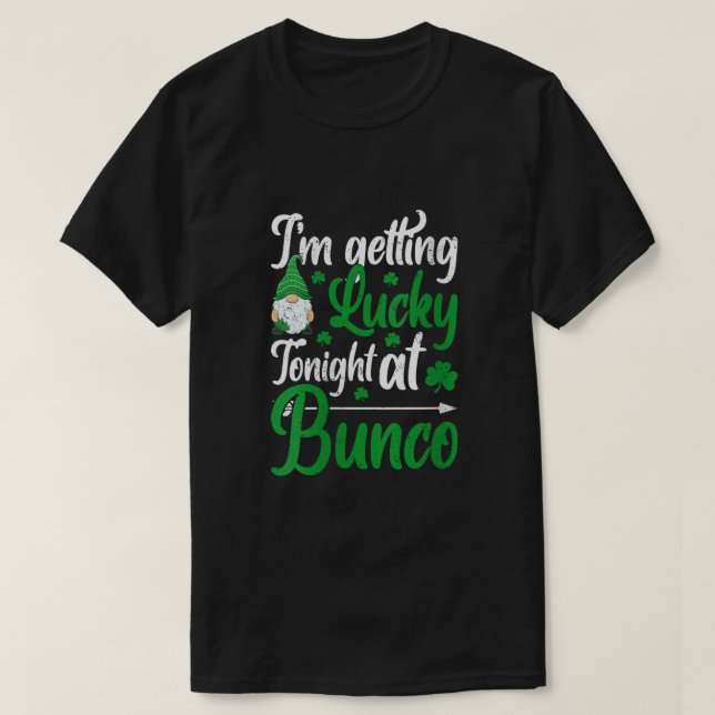 Womens Im Getting Lucky Tonight At Bunco Gnome St  T-Shirt (Design Front)