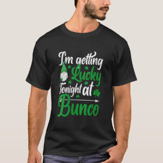 Womens Im Getting Lucky Tonight At Bunco Gnome St  T-Shirt