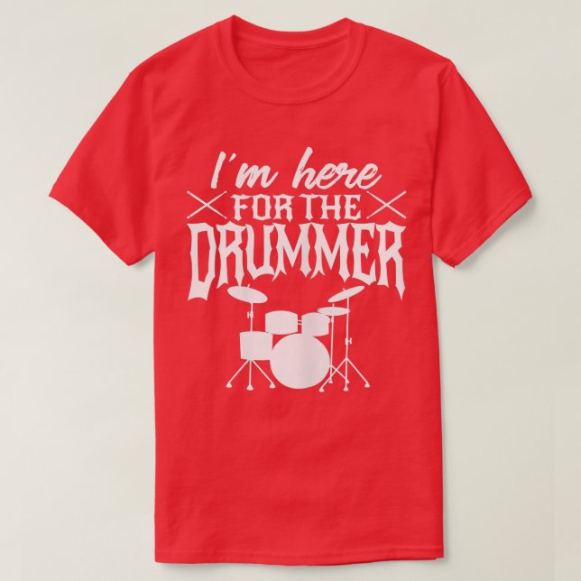 Womens Im Here For he Drummer Drummers Wife Girlfr T-Shirt (Design Front)