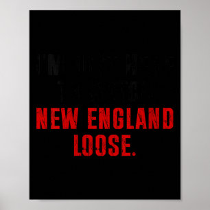 Women's i'm here to watch new england lose funny poster