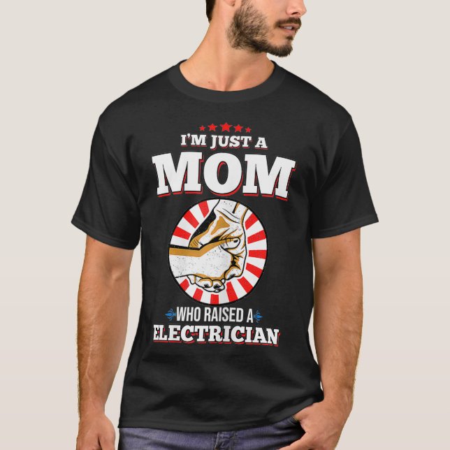 Womens Im Just A Mum Who Raised A ELECTRICIAN T-Shirt (Front)