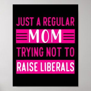 Womens I'm Just A Regular Mom Trying Not To Raise Poster