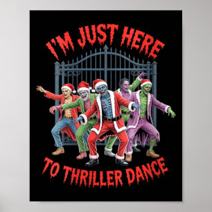 Womens I'm Just Here To Thriller Dance Zombie Chri Poster