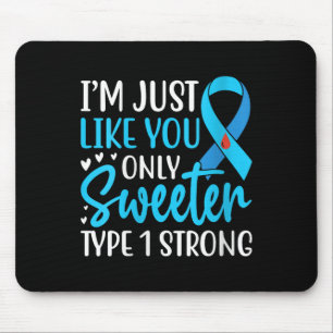 Womens Im Just Like You Only Sweeter Type 1 Strong Mouse Pad