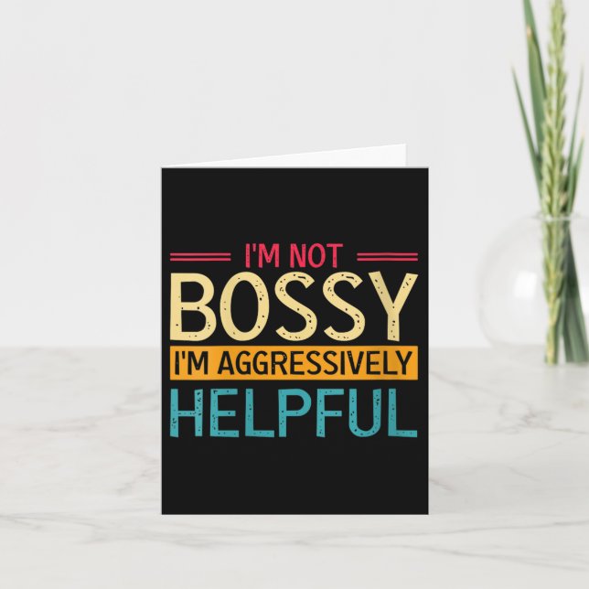Womens Im Not Bossy I Am Just Aggressively Helpful Card (Front)