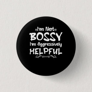 Womens I'm Not Bossy I'm Aggressively Helpful Quot 3 Cm Round Badge