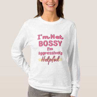 Womens I'm Not Bossy I'm Aggressively Helpful T-Shirt