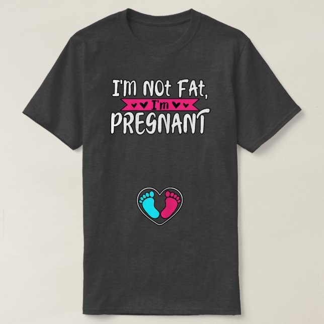 Womens I'm Not Fat I'm Pregnant Maternity Gender R T-Shirt (Design Front)