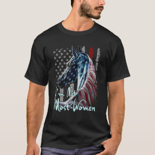 Womens I'm Not Most Women America Horse Patriotic T-Shirt