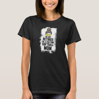 Womens I'm not retired softball mum softball mum s T-Shirt
