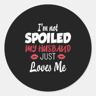 Womens I'm Not Siled My Husband Just Loves Me Sile Classic Round Sticker