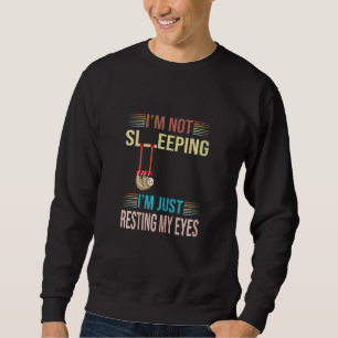 Womens Im Not Sleeping Im Just Resting My Eyes Dad Sweatshirt