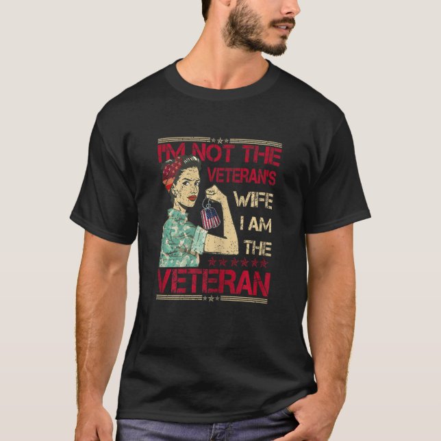Womens I'm Not The Veteran's Wife I Am The Veteran T-Shirt (Front)