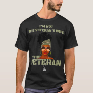 Womens I'm Not The Veteran's Wife I Am The Veteran T-Shirt