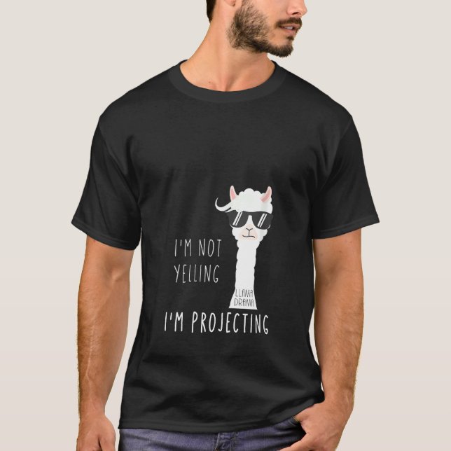 Womens I'm Not Yelling I'm Projecting  Llama Drama T-Shirt (Front)