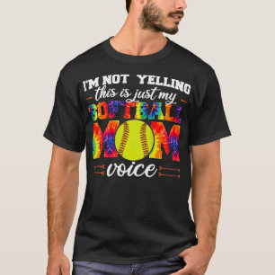 Womens I'm not yelling This is Softball Mum voice  T-Shirt
