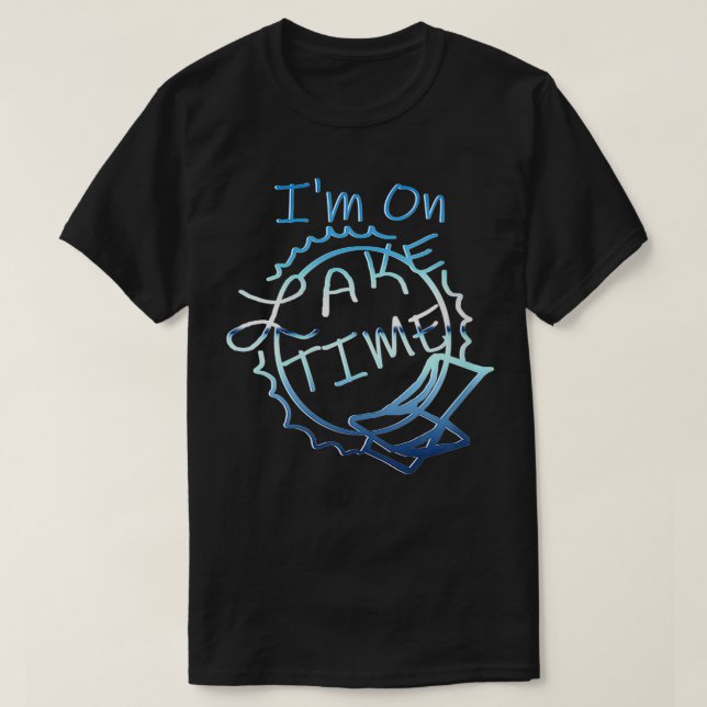 Womens Im On Lake Time Funny Boating and Fishing L T-Shirt (Design Front)