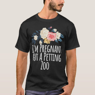 Womens I'm Pregnant Not A Petting Zoo, Funny Mum G T-Shirt
