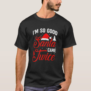 Womens Im so Good Santa Came Twice Naughty Ugly Di T-Shirt