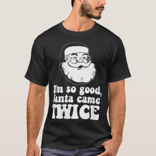 Womens I'm so good Santa came TWICE Vintage Christ T-Shirt