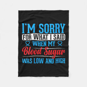 Womens Im Sorry For What I Said When My Blood Suga Fleece Blanket
