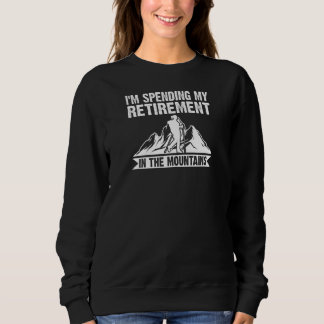 Womens I'm Spending Retirement Mountains Climb Sweatshirt
