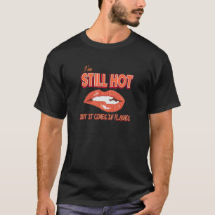 Womens I'm Still Hot, Just Comes In Flashes Menopa T-Shirt