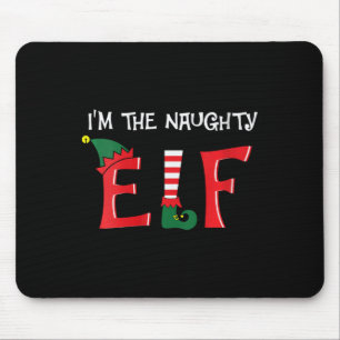 Womens I'm The Naughty Elf Festive Holiday Xmas Ma Mouse Pad