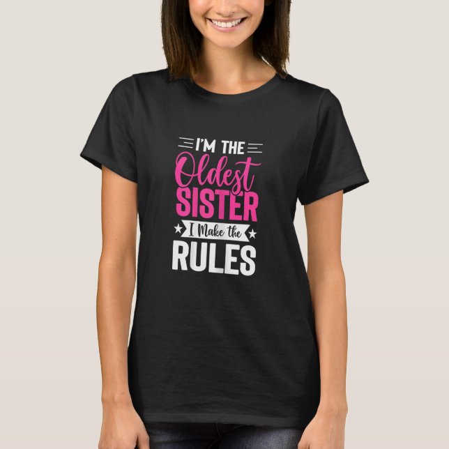 Womens I'm The Oldest Sister I Make The Rules  Sib T-Shirt (Front)