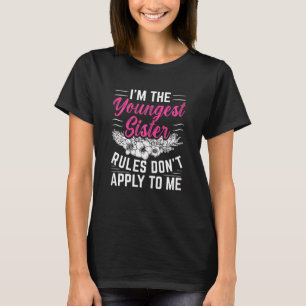 Womens I'm The Youngest Sister Rules Don't Apply T T-Shirt