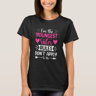 Womens I'm The Youngest Sister Rules Don't Apply T T-Shirt