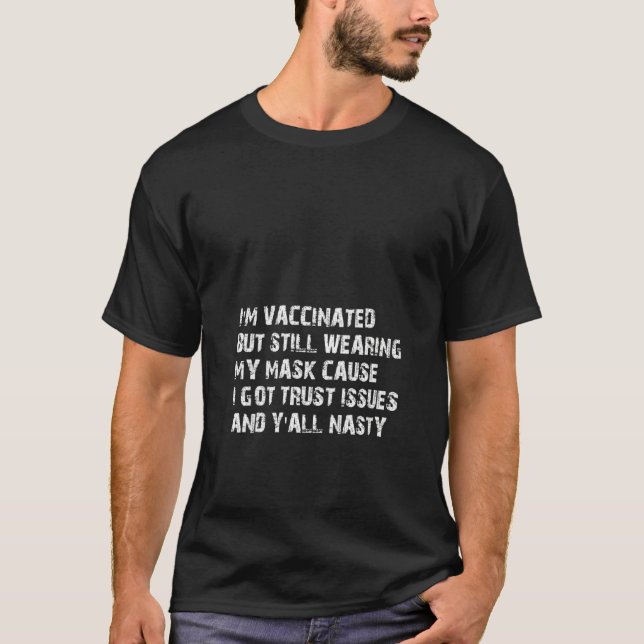 Womens I'm Vaccinated But Still Wearing My Mask Cu T-Shirt (Front)